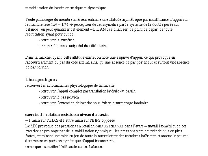 = stabilisation du bassin en statique et dynamique Toute pathologie du membre inférieur entraîne