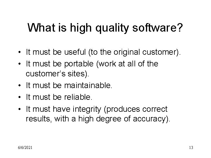 What is high quality software? • It must be useful (to the original customer).