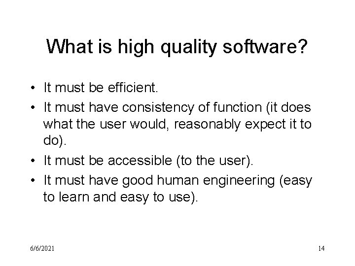 What is high quality software? • It must be efficient. • It must have