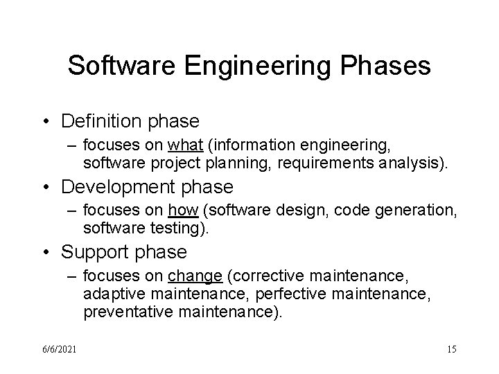 Software Engineering Phases • Definition phase – focuses on what (information engineering, software project