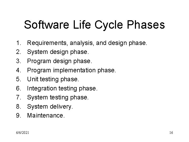 Software Life Cycle Phases 1. 2. 3. 4. 5. 6. 7. 8. 9. Requirements,