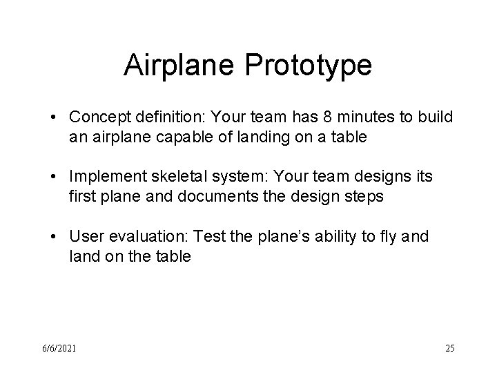 Airplane Prototype • Concept definition: Your team has 8 minutes to build an airplane