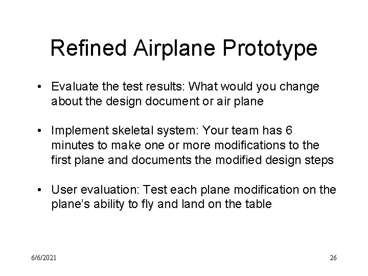 Refined Airplane Prototype • Evaluate the test results: What would you change about the