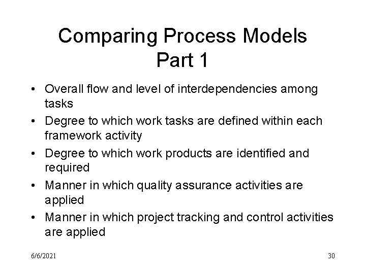 Comparing Process Models Part 1 • Overall flow and level of interdependencies among tasks
