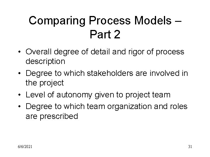 Comparing Process Models – Part 2 • Overall degree of detail and rigor of