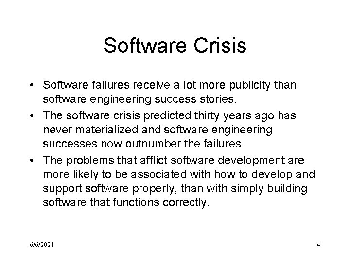 Software Crisis • Software failures receive a lot more publicity than software engineering success