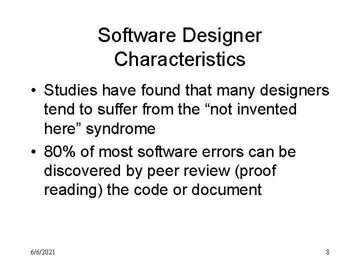 Software Designer Characteristics • Studies have found that many designers tend to suffer from