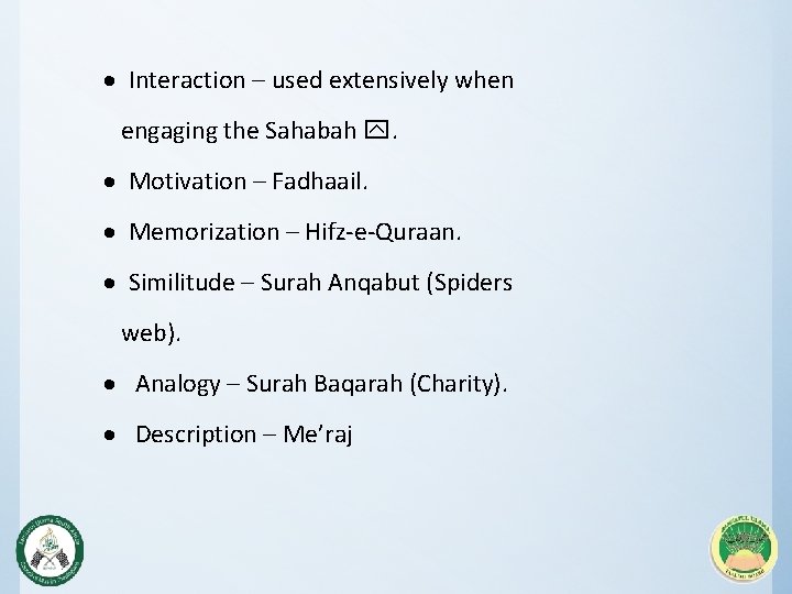 · Interaction – used extensively when engaging the Sahabah y. · Motivation – Fadhaail.