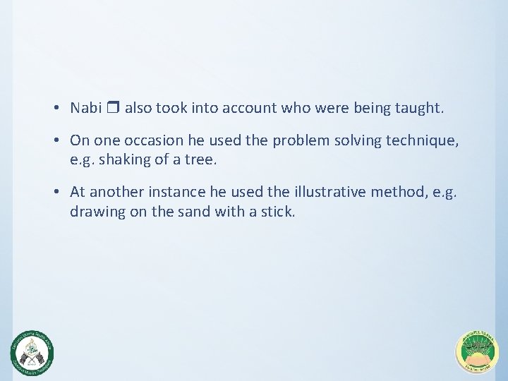  • Nabi r also took into account who were being taught. • On