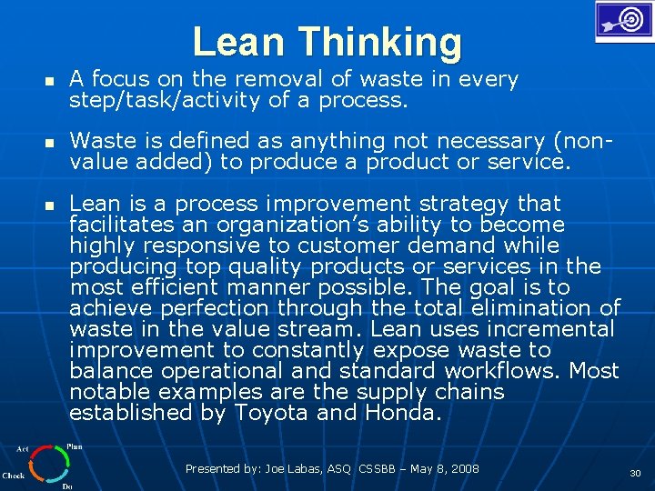 Lean Thinking n A focus on the removal of waste in every step/task/activity of