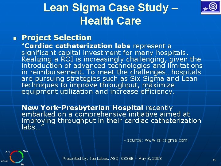 Lean Sigma Case Study – Health Care n Project Selection “Cardiac catheterization labs represent