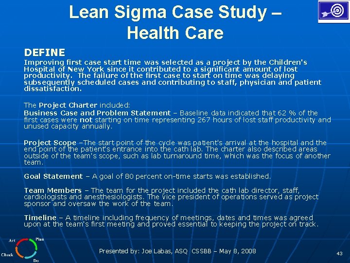 Lean Sigma Case Study – Health Care DEFINE Improving first case start time was
