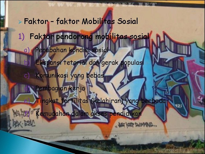 Ø Faktor – faktor Mobilitas Sosial 1) Faktor pendorong mobilitas sosial a) Perubahan kondisi