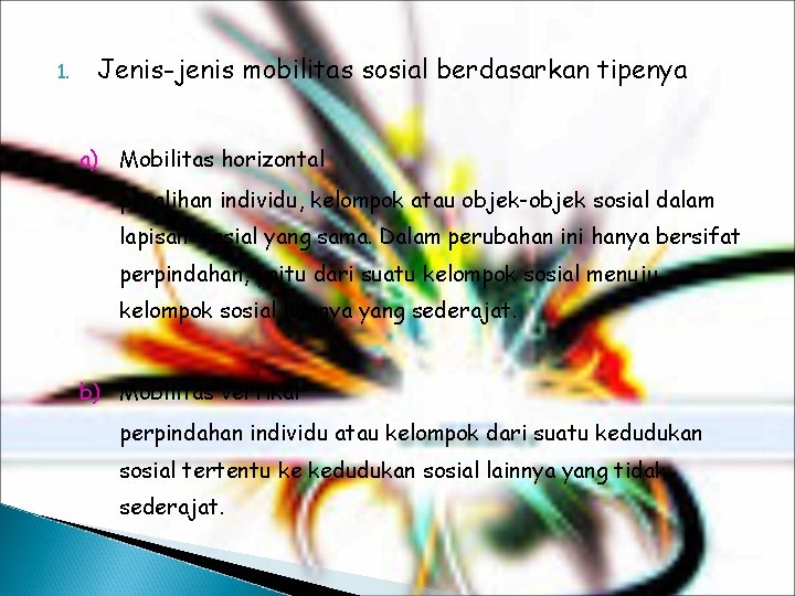 1. Jenis-jenis mobilitas sosial berdasarkan tipenya a) Mobilitas horizontal peralihan individu, kelompok atau objek-objek