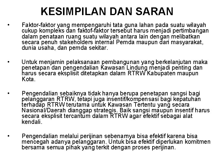 KESIMPILAN DAN SARAN • Faktor-faktor yang mempengaruhi tata guna lahan pada suatu wilayah cukup