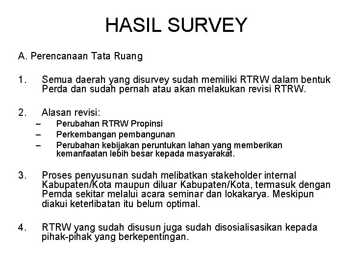 HASIL SURVEY A. Perencanaan Tata Ruang 1. Semua daerah yang disurvey sudah memiliki RTRW