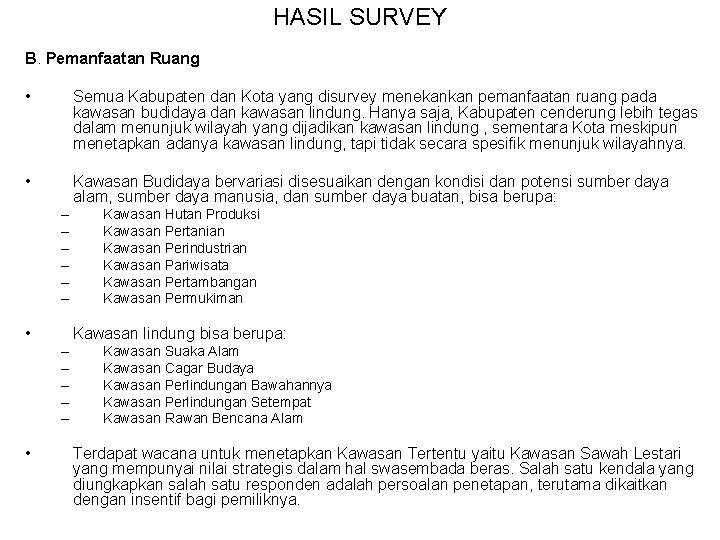 HASIL SURVEY B. Pemanfaatan Ruang • Semua Kabupaten dan Kota yang disurvey menekankan pemanfaatan