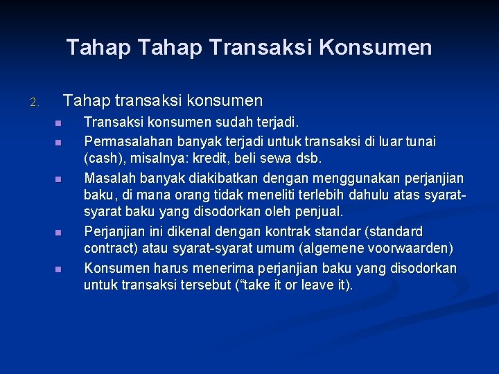 Tahap Transaksi Konsumen Tahap transaksi konsumen 2. n n n Transaksi konsumen sudah terjadi.