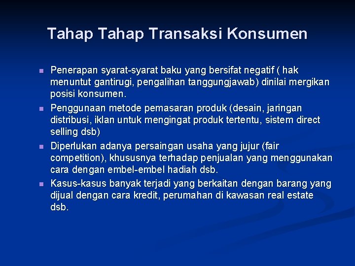 Tahap Transaksi Konsumen n n Penerapan syarat-syarat baku yang bersifat negatif ( hak menuntut