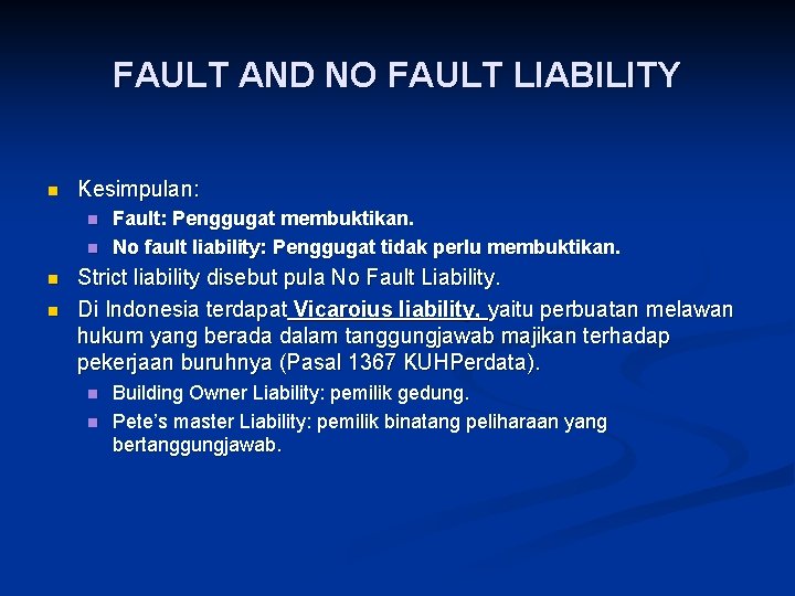 FAULT AND NO FAULT LIABILITY n Kesimpulan: n n Fault: Penggugat membuktikan. No fault