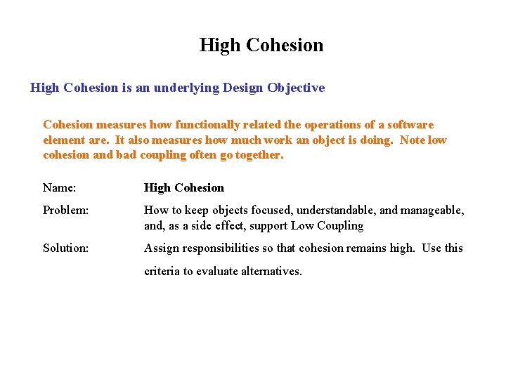 High Cohesion is an underlying Design Objective Cohesion measures how functionally related the operations