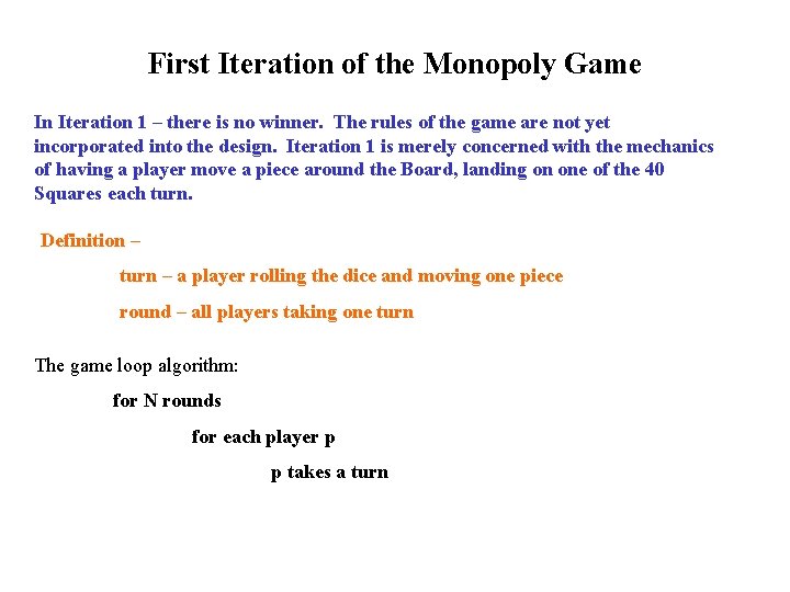 First Iteration of the Monopoly Game In Iteration 1 – there is no winner.