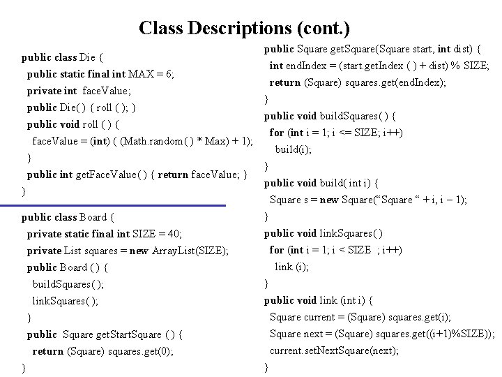 Class Descriptions (cont. ) public class Die { public static final int MAX =