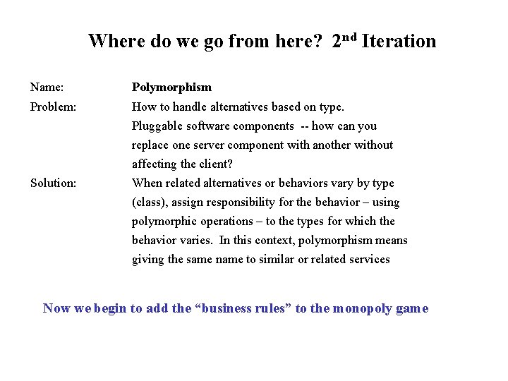 Where do we go from here? 2 nd Iteration Name: Polymorphism Problem: How to