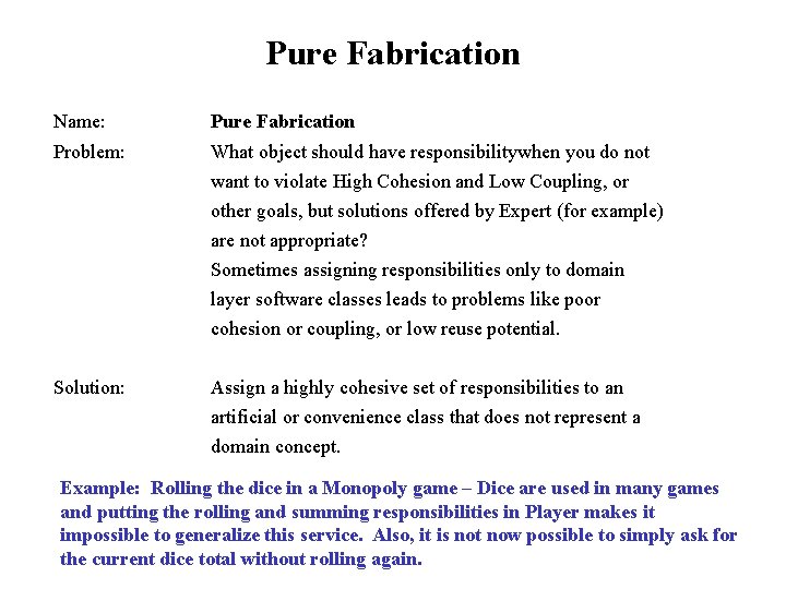 Pure Fabrication Name: Pure Fabrication Problem: What object should have responsibilitywhen you do not