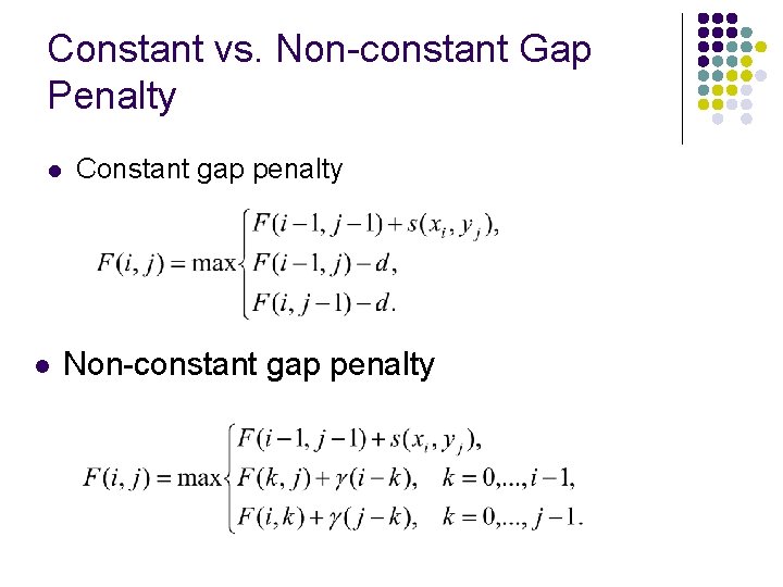 Constant vs. Non-constant Gap Penalty l l Constant gap penalty Non-constant gap penalty 