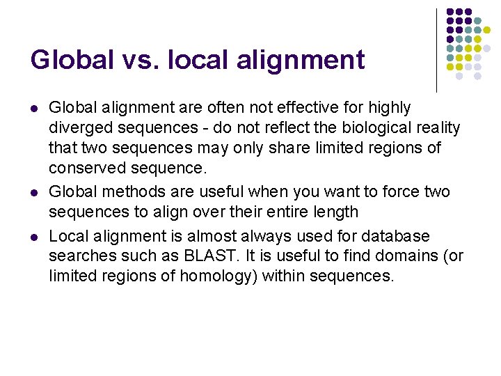 Global vs. local alignment l l l Global alignment are often not effective for