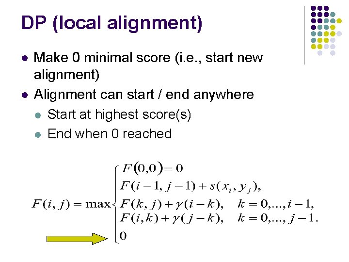 DP (local alignment) l l Make 0 minimal score (i. e. , start new