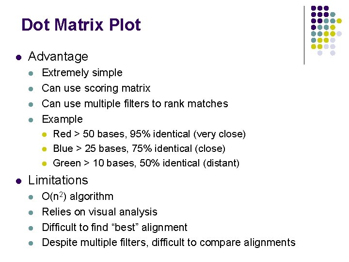 Dot Matrix Plot l Advantage l l l Extremely simple Can use scoring matrix