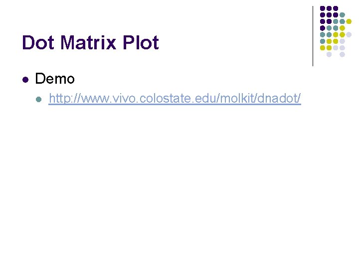 Dot Matrix Plot l Demo l http: //www. vivo. colostate. edu/molkit/dnadot/ 
