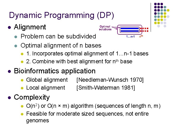 Dynamic Programming (DP) l Alignment l l Problem can be subdivided Optimal alignment of