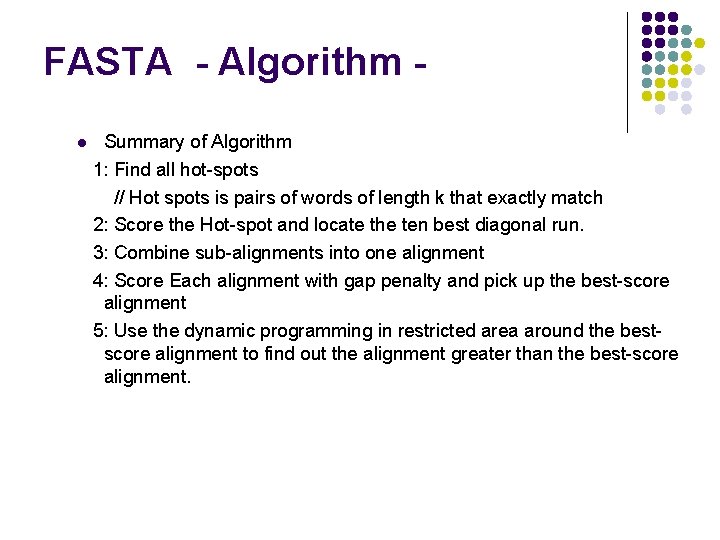 FASTA - Algorithm l Summary of Algorithm 1: Find all hot-spots // Hot spots