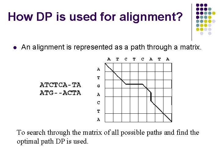 How DP is used for alignment? l An alignment is represented as a path
