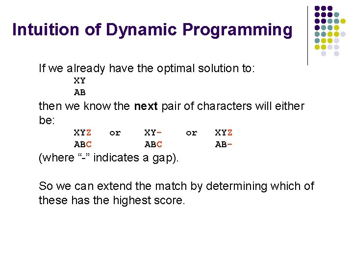 Intuition of Dynamic Programming If we already have the optimal solution to: XY AB