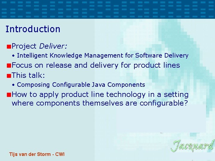 Introduction Project Deliver: • Intelligent Knowledge Management for Software Delivery Focus on release and Introduction Project Deliver: • Intelligent Knowledge Management for Software Delivery Focus on release and