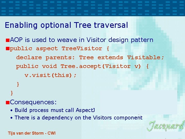 Enabling optional Tree traversal AOP is used to weave in Visitor design pattern public Enabling optional Tree traversal AOP is used to weave in Visitor design pattern public