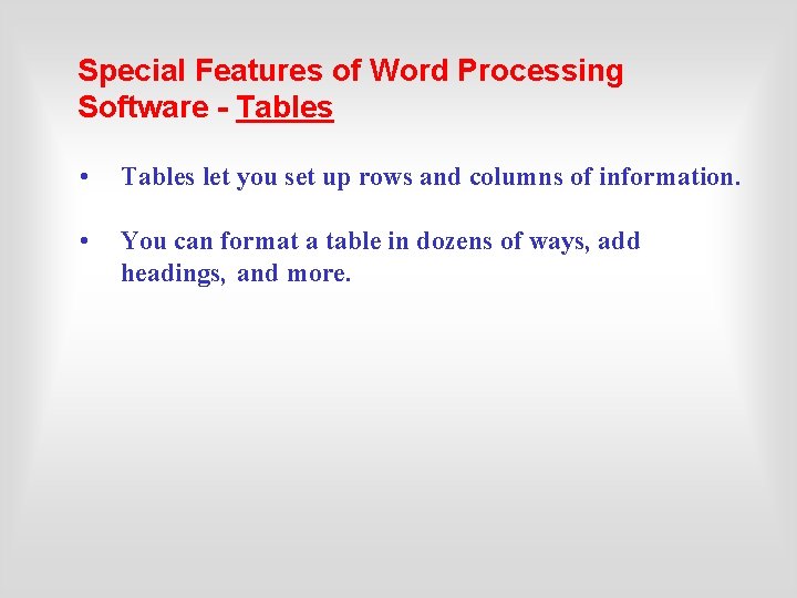 Special Features of Word Processing Software - Tables • Tables let you set up