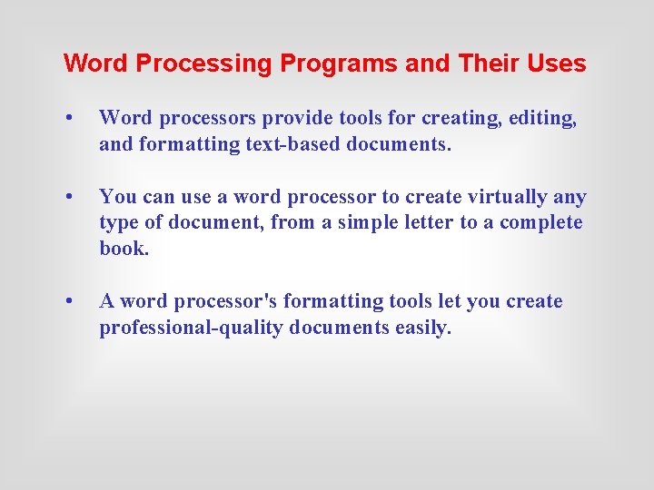 Word Processing Programs and Their Uses • Word processors provide tools for creating, editing,