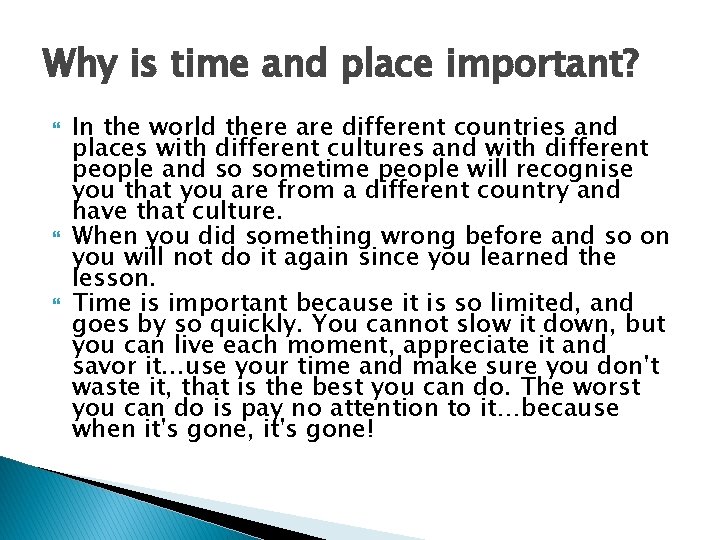 Why is time and place important? In the world there are different countries and