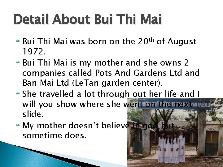 Detail About Bui Thi Mai was born on the 20 th of August 1972.