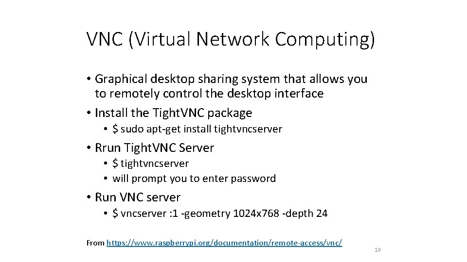 VNC (Virtual Network Computing) • Graphical desktop sharing system that allows you to remotely