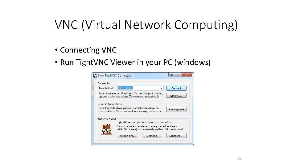 VNC (Virtual Network Computing) • Connecting VNC • Run Tight. VNC Viewer in your