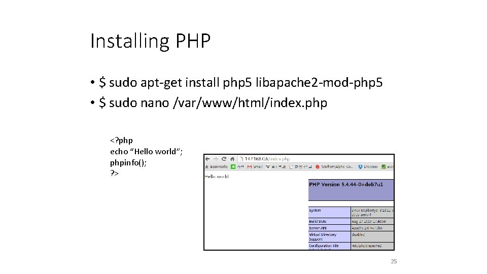 Installing PHP • $ sudo apt-get install php 5 libapache 2 -mod-php 5 •