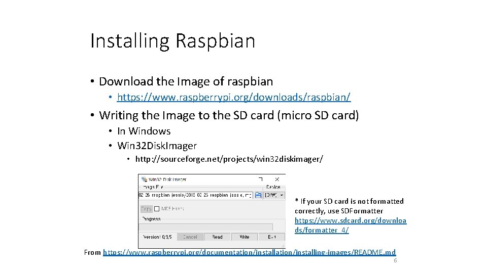 Installing Raspbian • Download the Image of raspbian • https: //www. raspberrypi. org/downloads/raspbian/ •