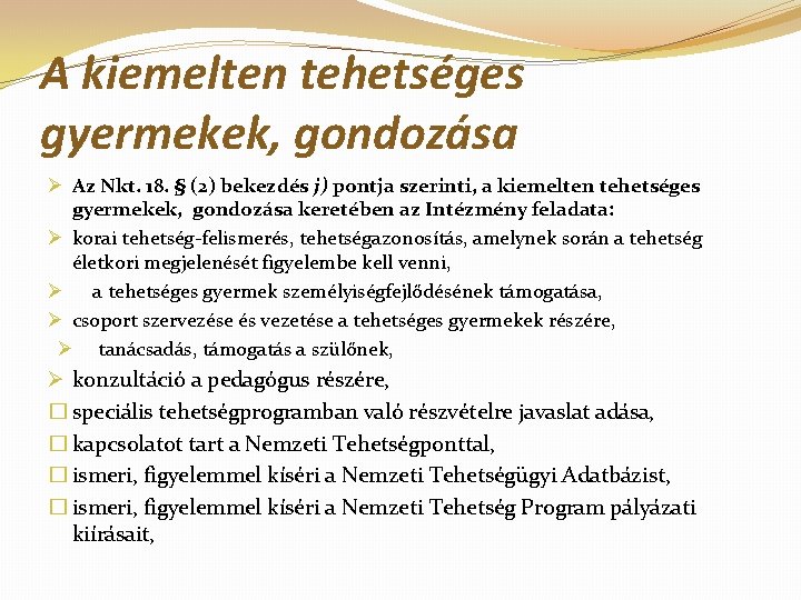 A kiemelten tehetséges gyermekek, gondozása Ø Az Nkt. 18. § (2) bekezdés j) pontja