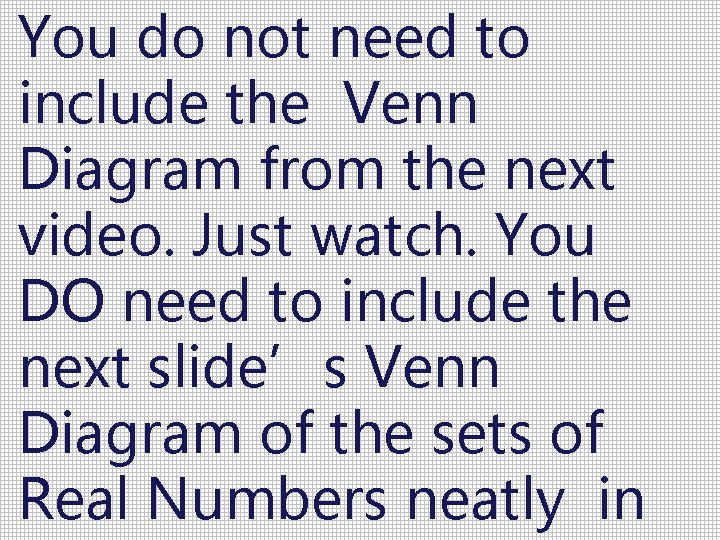 You do not need to include the Venn Diagram from the next video. Just